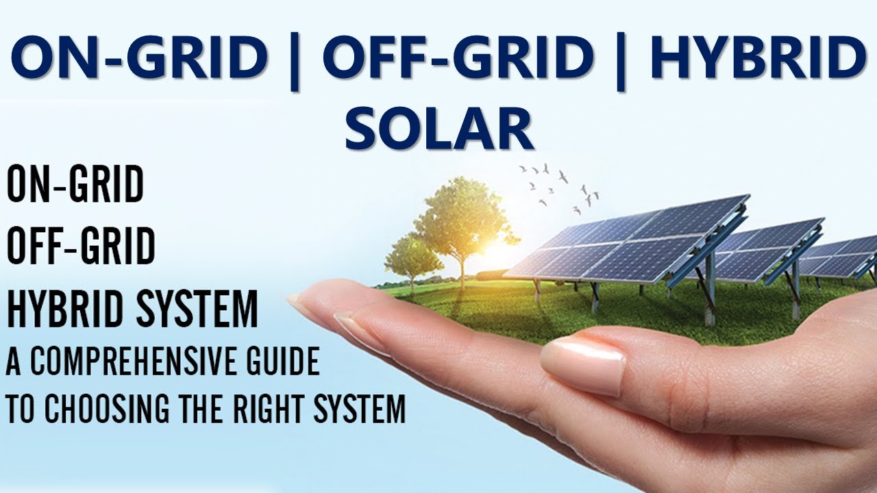 Easy Guide On-Grid Off-Grid Hybrid Solar Systems-min